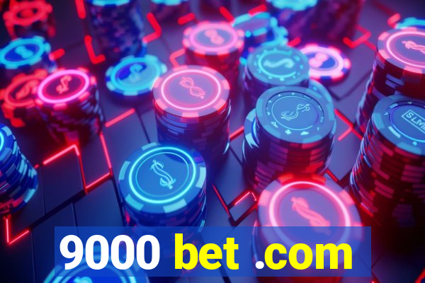 9000 bet .com